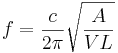 f=\frac{c}{2{\pi}}\sqrt{\frac{A}{VL}}