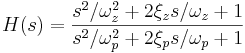 H(s) = \frac{s^2/\omega_z^2 + 2\xi_z s/\omega_z + 1}{s^2/\omega_p^2 + 2\xi_p s/\omega_p + 1}
