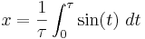 x=\frac{1}{\tau} \int_0^\tau \sin(t)\ dt